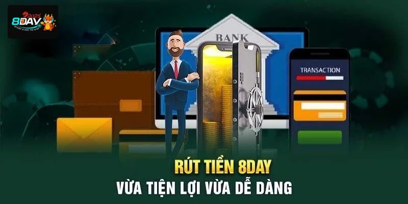 Rút tiền tại nhà cái 8 DAY nhanh gọn và dễ dàng để thực hiện.