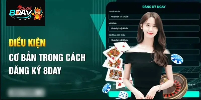 Người chơi cần đáp ứng những điều kiện cơ bản khi đăng ký tài khoản 8DAY.