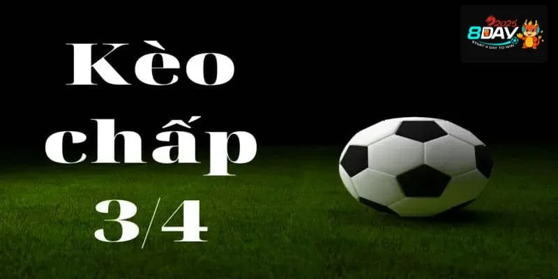 Kèo Chấp 3/4: Kinh Nghiệm Cược Chiến Thắng Từ Các Cao Thủ